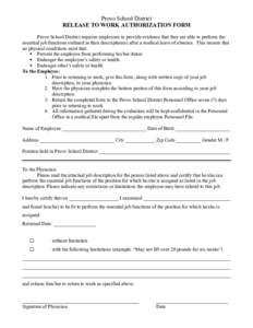 Provo School District RELEASE TO WORK AUTHORIZATION FORM Provo School District requires employees to provide evidence that they are able to perform the essential job functions outlined in their description(s) after a med