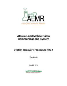 A FEDERAL, STATE AND MUNICIPAL PARTNERSHIP  Alaska Land Mobile Radio Communications System  System Recovery Procedure 400-1