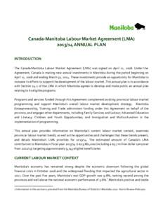 Canada-Manitoba Labour Market Agreement (LMAANNUAL PLAN INTRODUCTION The Canada‐Manitoba Labour Market Agreement (LMA) was signed on April 11, 2008. Under the Agreement, Canada is making new annual investment