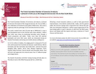 The French-Australian Chamber of Commerce & Industry is pleased to invite you to the inaugural Concours des Vins du New South Wales Monday 13 June 2013, from 6.00pm - Wharf Restaurant @ Pier 2, Walsh Bay, Sydney The Fren