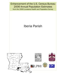 Enhancement of the U.S. Census Bureau 2006 Annual Population Estimates from the 2006 Louisiana Health and Population Survey Iberia Parish