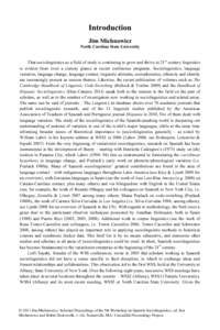 Introduction Jim Michnowicz North Carolina State University That sociolinguistics as a field of study is continuing to grow and thrive in 21st century linguistics is evident from even a cursory glance at recent conferenc