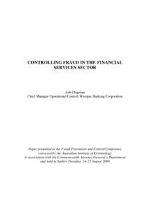 CONTROLLING FRAUD IN THE FINANCIAL SERVICES SECTOR Aub Chapman Chief Manager Operational Control, Westpac Banking Corporation