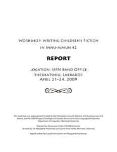 Workshop: Writing Children’s Fiction in Innu-aimun #2 REPORT Location: SIFN Band Office Sheshatshiu, Labrador