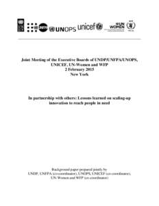 Joint Meeting of the Executive Boards of UNDP/UNFPA/UNOPS, UNICEF, UN-Women and WFP 2 February 2015 New York  In partnership with others: Lessons learned on scaling-up