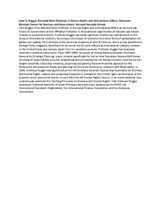 John G. Ruggie, Berthold Beitz Professor in Human Rights and International Affairs, MossavarRahmani Center for Business and Government, Harvard Kennedy School John Ruggie is the Berthold Beitz Professor in Human Rights a