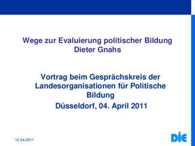Wege zur Evaluierung politischer Bildung Dieter Gnahs Vortrag beim Gesprächskreis der Landesorganisationen für Politische Bildung