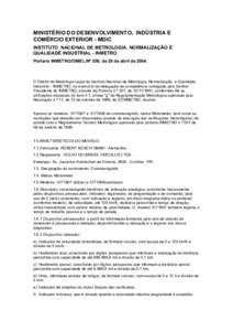 MINISTÉRIO DO DESENVOLVIMENTO, INDÚSTRIA E COMÉRCIO EXTERIOR - MDIC INSTITUTO NACIONAL DE METROLOGIA, NORMALIZAÇÃO E QUALIDADE INDUSTRIAL - INMETRO Portaria INMETRO/DIMEL/Nº 056, de 28 de abril de 2004.