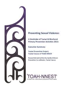 Preventing Sexual Violence: A Stocktake of Tauiwi & Bicultural Primary Prevention Activities 2013: Executive Summary Tauiwi Prevention Project, Tauiwi Caucus of TOAH-NNEST