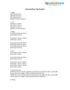 Intermediate Tap Routine 1. Right Side Flap-R, Heel-L Side Flap-R, Heel-L Side Flap-R, Heel-L Shuffle-R, Heel-L, Stomp-R