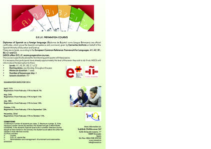 D.E.L.E. PREPARATION COURSES Diplomas of Spanish as a foreign language (Diplomas de Español como Lengua Extranjera) are official certificates, which prove the Spanish competence and command, given by Cervantes Institute