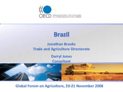 Brazil Jonathan Brooks Trade and Agriculture Directorate Darryl Jones Consultant
