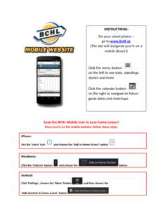 INSTRUCTIONS: On your smart phone – go to www.bchl.ca (The site will recognize you’re on a mobile device!)