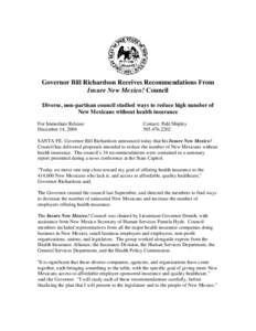 Governor Bill Richardson Receives Recommendations From Insure New Mexico! Council Diverse, non-partisan council studied ways to reduce high number of New Mexicans without health insurance For Immediate Release December 1