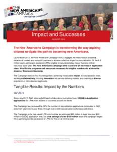 Impact and Successes AUGUST 2014 The New Americans Campaign is transforming the way aspiring citizens navigate the path to becoming new Americans. Launched in 2011, the New Americans Campaign (NAC) engages the resources 