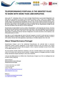    	
   TELEPERFORMANCE	
  PORTUGAL	
  IS	
  THE	
  GREATEST	
  PLACE	
   TO	
  WORK	
  WITH	
  MORE	
  THAN	
  1000	
  EMPLOYEES	
  