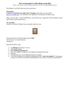 How to download CLAMS eBooks on the iPad Similar steps may also be used for iPhone and iTouch. Select correct app depending on device. First Register your iPad following device instructions. Preparation If you don’t al