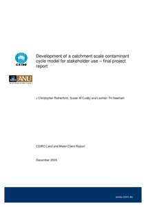 Development of a catchment scale contaminant cycle model for stakeholder use – final project report J Christopher Rutherford, Susan M Cuddy and Lachlan TH Newham