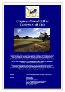 Corporate/Social Golf at Curlewis Golf Club The Curlewis Golf Course is the perfect venue to host your corporate golf day as it is among the best on the Bellarine Peninsula. Our 6100 metre Par 72 course is a true test of