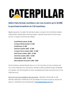 Idaho Farm Bureau members can now receive up to $2,000 in purchase incentives on Cat machines. Eligible equipment includes Cat skid steer loaders, compact and multi-terrain loaders, wheel loaders, telehandlers, backhoe l