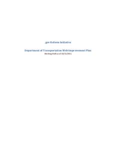 .gov Reform Initiative Department of Transportation Web Improvement Plan Working Draft as of[removed] Background In the August 12, 2011 Agency Instructions for Completing Web Inventories and Web Improvement