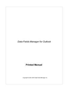 Data Fields Manager for Outlook  Printed Manual Copyright © [removed]Date Fields Manager Inc.