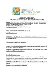 Minutes of the Council Meeting Held on Friday, November 30th, 2012 At the Holiday Inn Vancouver Airport, 10720 Cambie Road, Richmond B.C. Present: Brian Churchill, Brian Clark, Vanessa Craig, Guy Gilron (by phone until 1