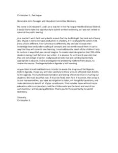 Christopher S., Patchogue Honorable John Flanagan and Education Committee Members, My name is Christopher S. and I am a teacher in the Patchogue–Medford School District. I would like to take this opportunity to submit 