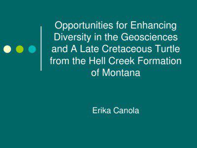 Opportunities for Enhancing Diversity in the Geosciences and A Late Cretaceous Turtle