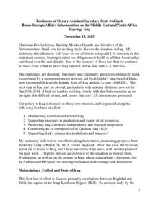 Testimony of Deputy Assistant Secretary Brett McGurk House Foreign Affairs Subcommittee on the Middle East and North Africa Hearing: Iraq November 13, 2013 Chairman Ros-Lehtinen, Ranking Member Deutch, and Members of the