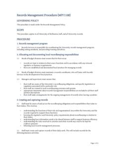 Records Management Procedure (MPF1108) GOVERNING POLICY This procedure is made under the Records Management Policy. SCOPE This procedure applies to all University of Melbourne staff, and all University records.