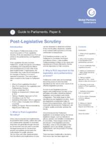 Guide to Parliaments. Paper 8.  Post-Legislative Scrutiny Introduction This Guide to Parliaments looks at the recent innovation of Post-Legislative