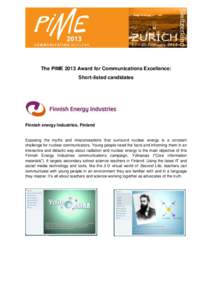 The PIME 2013 Award for Communications Excellence: Short-listed candidates Finnish energy Industries, Finland  Exposing the myths and misconceptions that surround nuclear energy is a constant