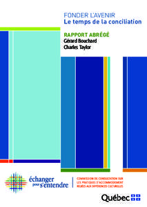 FONDER L’AVENIR Le temps de la conciliation RAPPORT ABRÉGÉ Gérard Bouchard Charles Taylor