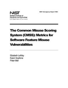 NIST Interagency Report (NISTIR) 7864, The Common Misuse Scoring System (CMSS): Metrics for Software Feature Misuse Vulnerabilities