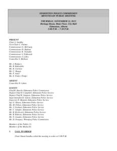 EDMONTON POLICE COMMISSION MINUTES OF PUBLIC MEETING THURSDAY, NOVEMBER 21, 2013 Heritage Room, Main Floor, City Hall Edmonton, Alberta 5:00 P.M. – 7:20 P.M.