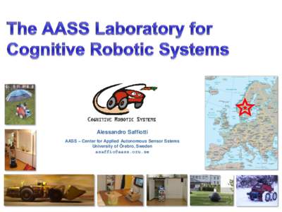 Alessandro Saffiotti AASS – Center for Applied Autonomous Sensor Sstems University of Örebro, Sweden 