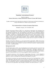 “Socialist International Women” Karolina Leakovic General Secretary of Social Democratic Women’s Forum SDP Croatia A paper presented at the International Institute for Democracy and Electoral Assistance (IDEA)/CEE 