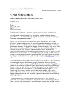 http://chronicle.com/weekly/v55/i24/24b01201.htm From the issue dated February 20, 2009 Grad-School Blues Students fighting depression and anxiety are not alone By PIPER FOGG