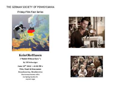 THE GERMAN SOCIETY OF PENNSYLVANIA Friday Film Fest Series KeinOhrHasen (“Rabbit Without Ears ”) By Till Schweiger