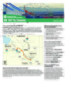 SR 167 Extension  Summer 2009 Why extend State Route (SR) 167 State Route (SR) 167 is the primary freeway connecting the Kent and Puyallup