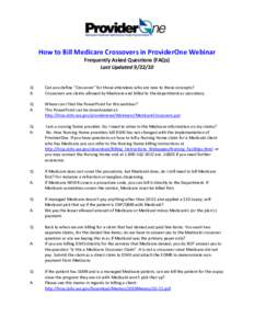 How to Bill Medicare Crossovers in ProviderOne Webinar Frequently Asked Questions (FAQs) Last Updated[removed]Q: A: