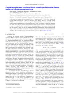 PHYSICS OF PLASMAS 19, [removed]Comparisons between nonlinear kinetic modelings of simulated Raman scattering using envelope equations Didier Be´nisti,1,a) Nikolai A. Yampolsky,2 and Nathaniel J. Fisch3 1