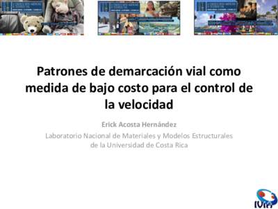 Patrones de demarcación vial como medida de bajo costo para el control de la velocidad Erick Acosta Hernández Laboratorio Nacional de Materiales y Modelos Estructurales de la Universidad de Costa Rica