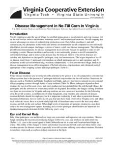 Disease Management in No-Till Corn in Virginia H. L. Mehl, Assistant Professor and Extension Plant Pathologist, Tidewater Agricultural Research and Extension Center Introduction No-till cropping avoids the use of tillage