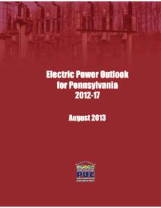 ELECTRIC POWER OUTLOOK FOR PENNSYLVANIA 2012–17 August[removed]Published by: