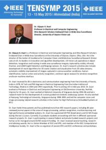 Dr. Vijayan K. Asari Professor in Electrical and Computer Engineering Ohio Research Scholars Endowed Chair in Wide Area Surveillance Director, University of Dayton Vision Lab  Dr. Vijayan K. Asari is a Professor in Elect