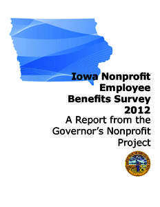 Iowa Nonprofit Employee Benefits Survey 2012 A Report from the Governor’s Nonprofit