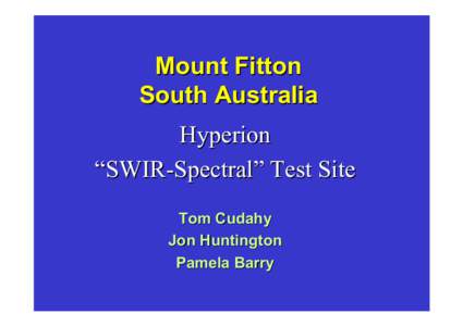 Mount Fitton South Australia Hyperion “SWIR-Spectral” Test Site Tom Cudahy Jon Huntington