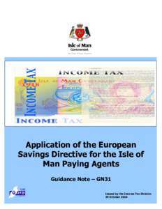 Application of the European Savings Directive for the Isle of Man Paying Agents Guidance Note – GN31 Issued by the Income Tax Division 29 October 2010